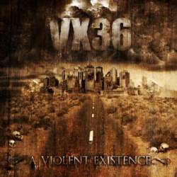 VX36 : A Violent Existence